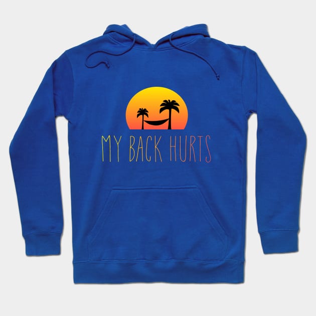 My Back Hurts Hoodie by jephwho